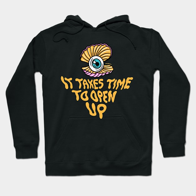 It takes time to open up Hoodie by Sad Skelly